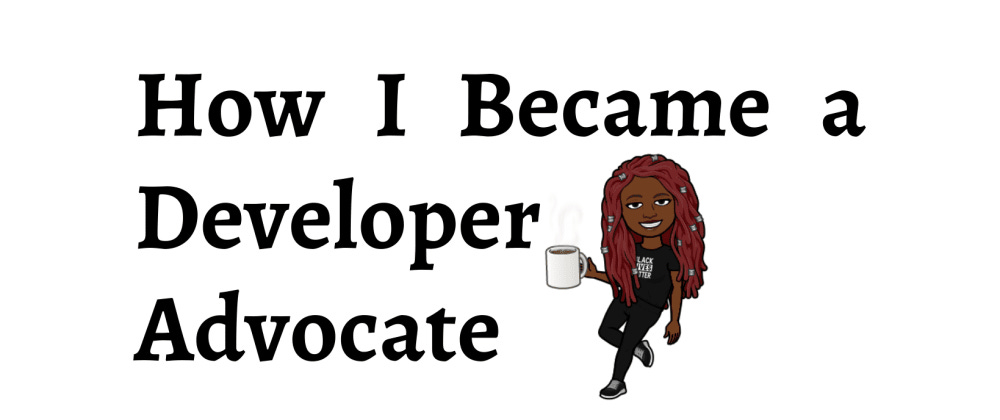 Title image of article: How I became a Developer Advocate with a cartoon image of Rizèl Scarlett