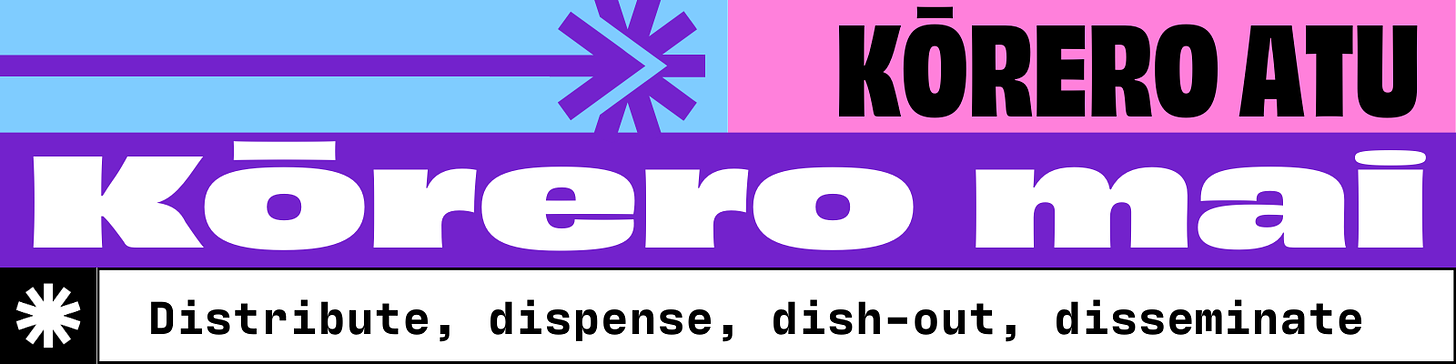 Banner reads: Kōrero atu, kōrero mai, distribute, dispense, dish-out, disseminate 