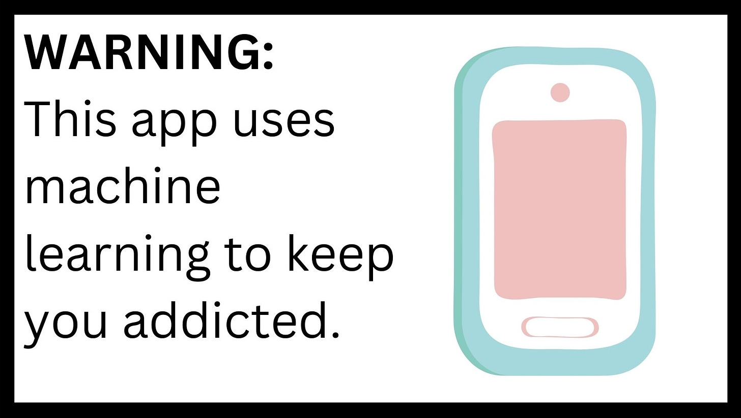  a sign that reads "warning: this app uses machine learning to keep you addicted" in the style of the health warnings on the outside of cigarette cartons