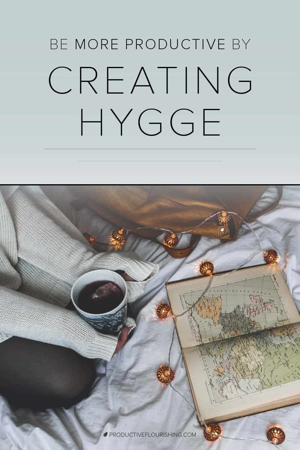 Try to experience this Hygge for yourself, and remember that the work you do need not be painful or a “grind.” By adding some Hygge into your work, you can find more joy in what you’re doing and become more productive in your business. #hygge #businessproductivity #productiveflourishing