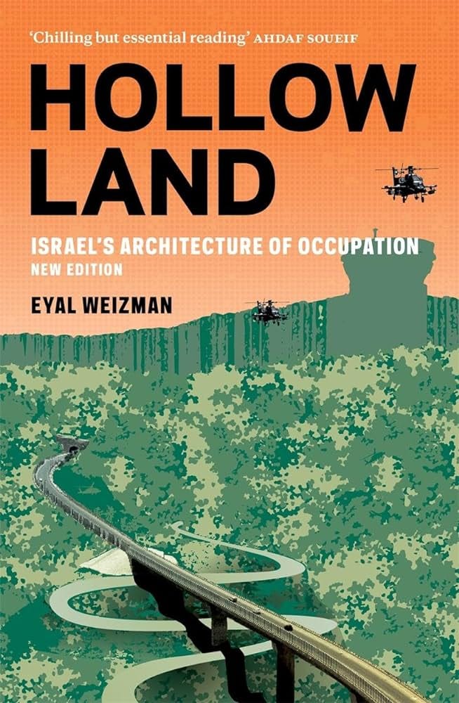 Hollow Land: Israel's Architecture of Occupation: Weizman, Eyal:  9781786634481: Amazon.com: Books