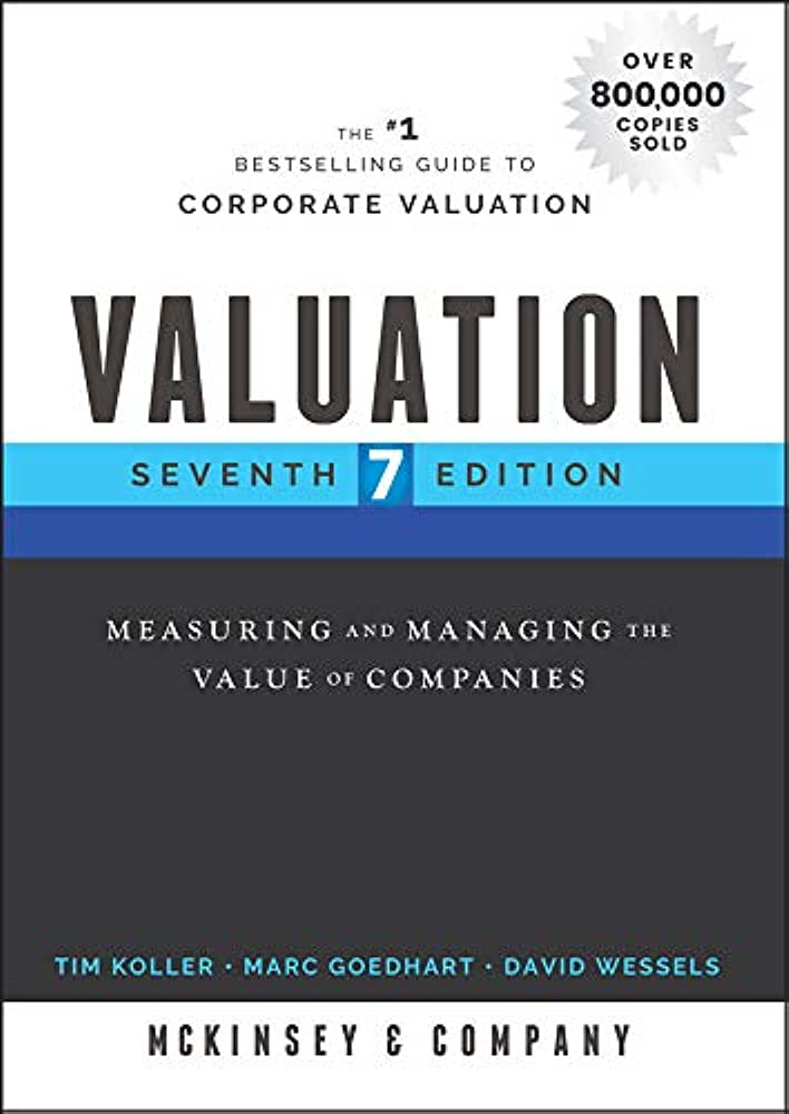 Amazon.com: Valuation: Measuring and Managing the Value of Companies (Wiley  Finance): 9781119610885: McKinsey & Company Inc., Koller, Tim, Goedhart,  Marc, Wessels, David: Books