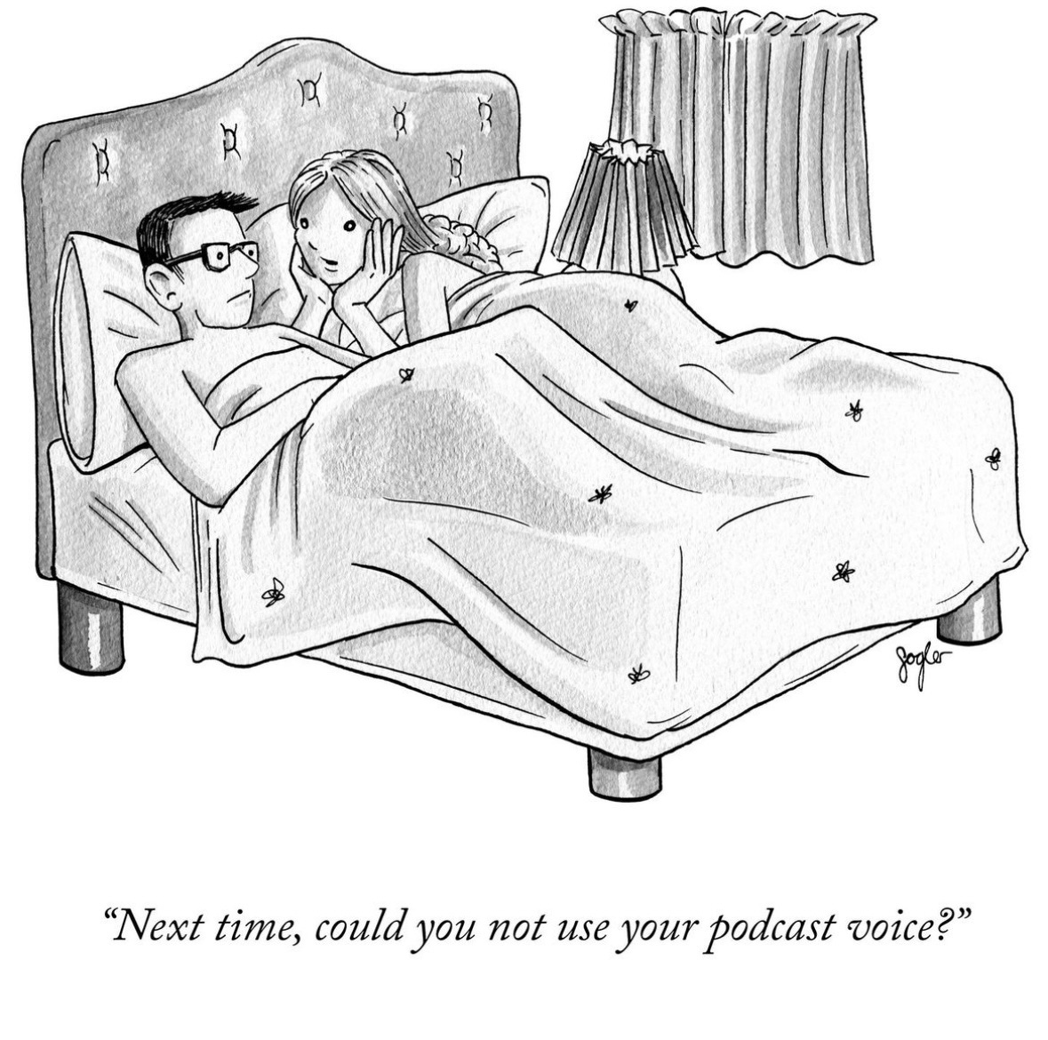 new yorker cartoon. "Next time, could you not use your podcast voice?"