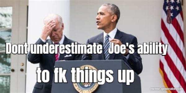 Dont underestimate Joe's ability to fk things up - Meme Generator