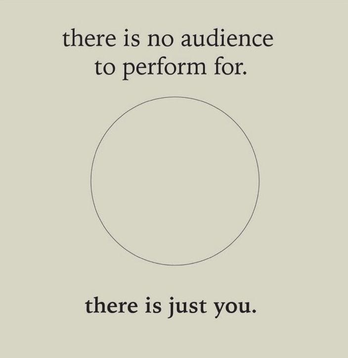 This may contain: there is no audience to perform for, there is just you quote on the bottom
