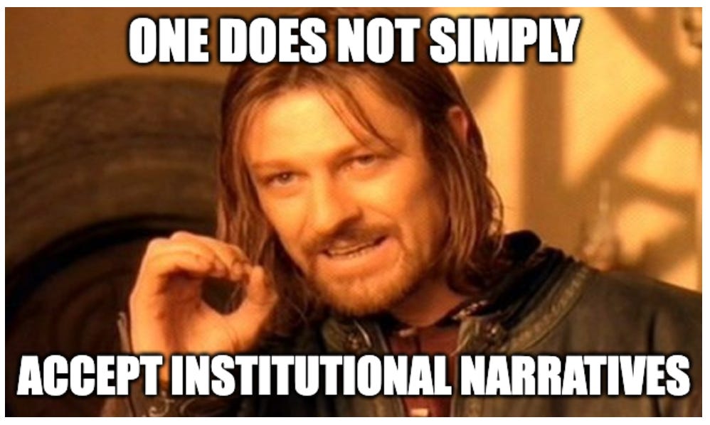 The Boromir "one does not simply" meme with "One does not simply accept institutional narratives"