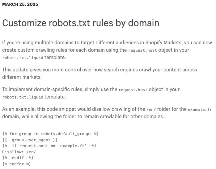 Screenshot of a Shopify developer update titled "Customize robots.txt rules by domain". It explains how to create custom crawling rules for different domains in Shopify Markets using the robots.txt.liquid template. Screenshot of a Shopify developer update titled "Customize robots.txt rules by domain". It explains how to create custom crawling rules for different domains in Shopify Markets using the robots.txt.liquid template.