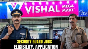 Vishal Mega Mart Security Guard Jobs: Eligibility, Application & What You  Can Really Earn (2025 Guide)