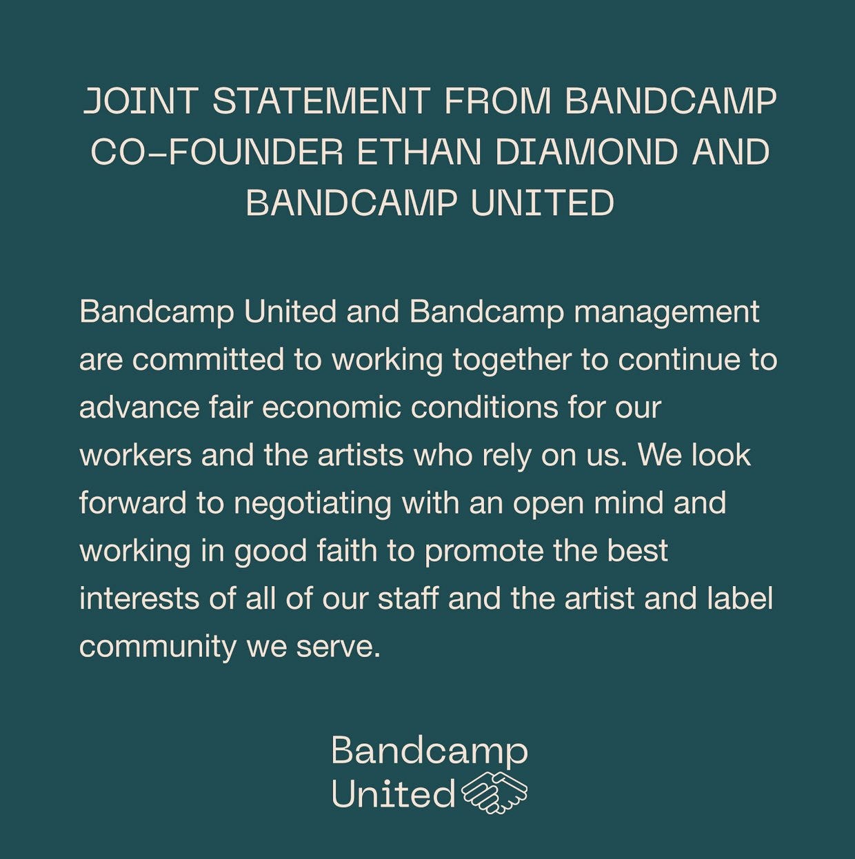 A graphic that reads: "Joint Statement From Bandcamp Co-Founder Ethan Diamond and Bandcamp United. Bandcamp United and Bandcamp management are committed to working together to continue to advance fair economic conditions for our workers and the artists who rely on us. We look forward to negotiating with an open mind and working in good faith to promote the best interests of all of our staff and the artist and label community we serve."