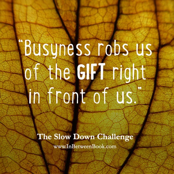 Busyness robs us