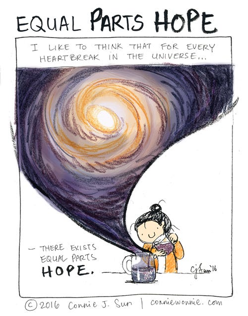 Equal Parts Hope Color pencil illustration comic of a cartoon girl with a bun pouring a pitcher of universe into a larger pitcher, against a backdrop lushly rendered purples and golden yellows. Text caption: "I like to think that for every heartbreak in the universe...there exists equal parts hope." Comic page titled "Equal Parks Hope" in bold ink script. Original illustration by Connie Sun, cartoonconnie, from 2016.