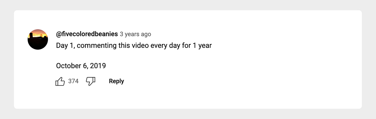 youtube comment: "day 1, commenting this video every day for 1 year