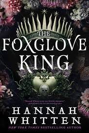 The Foxglove King by Hannah Whitten | Hachette Book Group