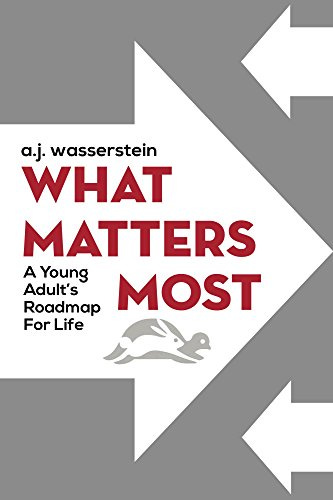 What Matters Most: A Young Adult's Roadmap For Life - Kindle edition by  Wasserstein, A.J.. Self-Help Kindle eBooks @ Amazon.com.