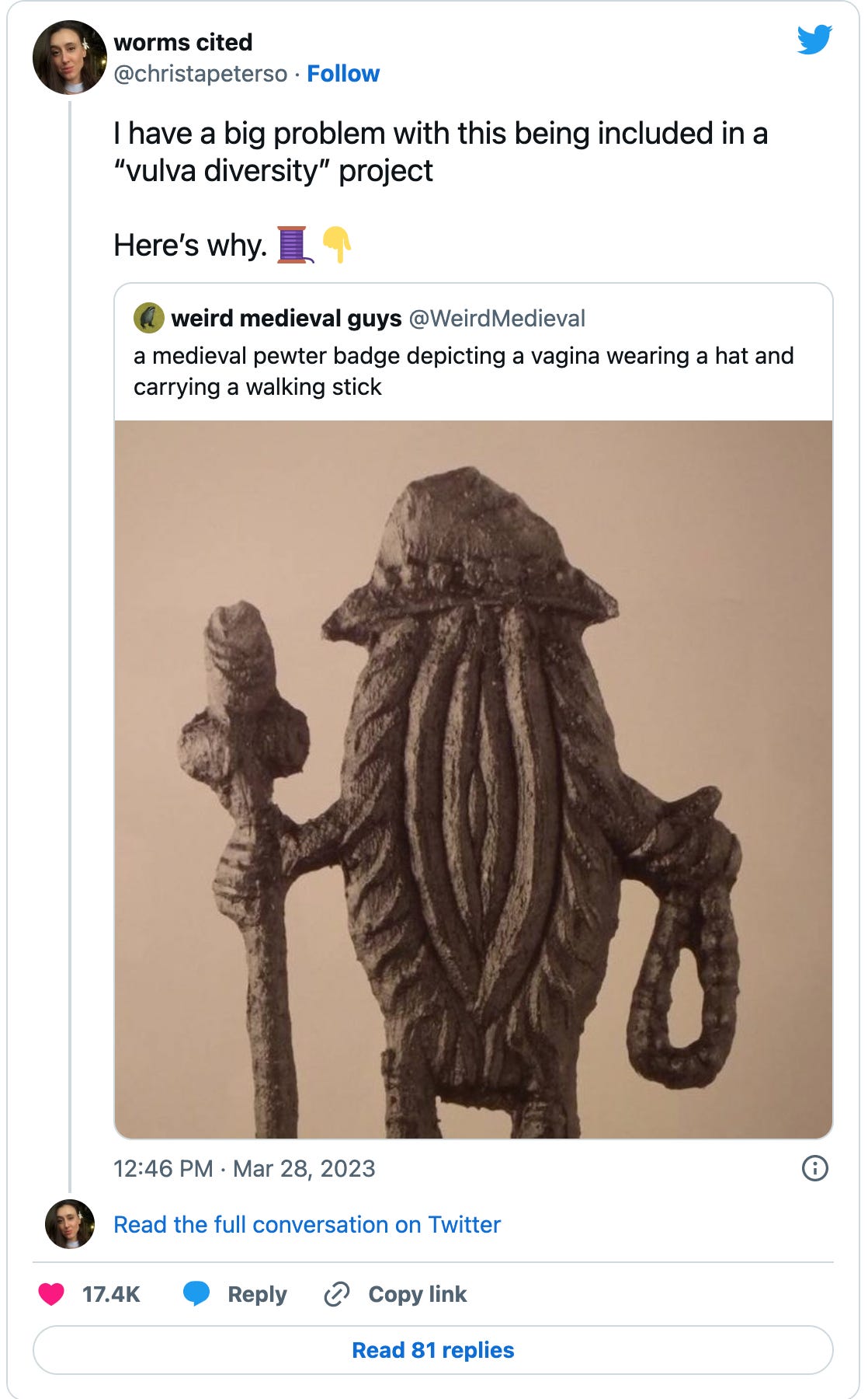 Tweet from @christapeterso quoting a “weird medieval guys” tweet of a picture of “a medieval pewter badge depicting a vagina wearing a hat and carrying a walking stick,” that reads: “I have a big problem with this being included in a “vulva diversity” project Here’s why. [hand pointing down emoji] [thread emoji]”