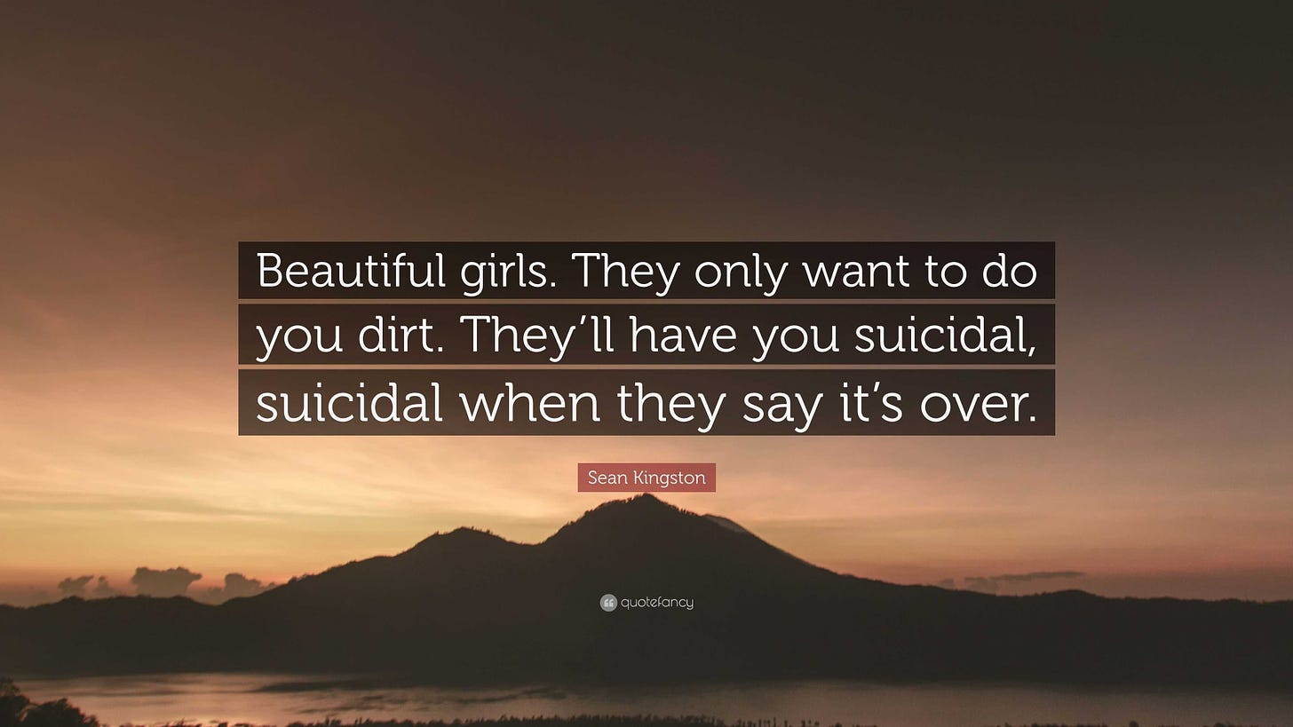 Sean Kingston Quote: “Beautiful girls. They only want to do you dirt.  They'll have you