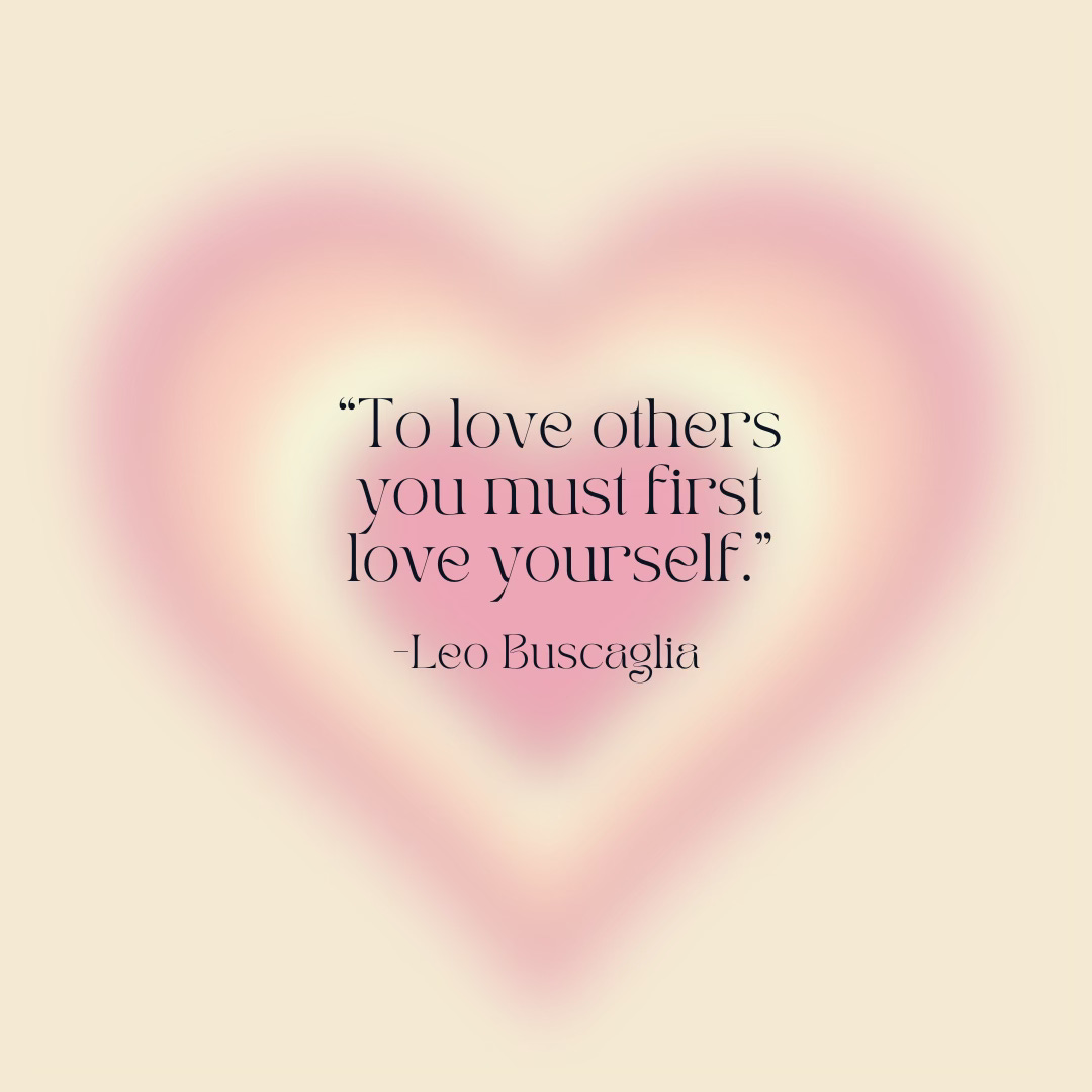 Leo Buscaglie quote "To love other you must first love yourself" against a heart background