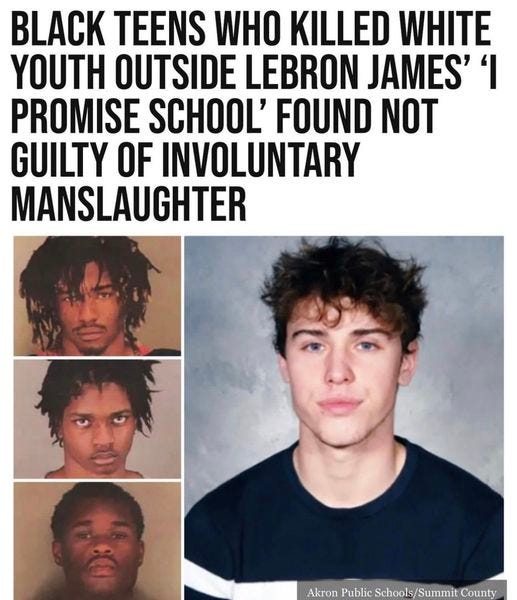May be an image of 4 people and text that says 'BLACK TEENS WHO KILLED WHITE YOUTH OUTSIDE LEBRON JAMES' ‘I PROMISE SCHOOL' FOUND NOT GUILTY OF INVOLUNTARY MANSLAUGHTER Akron PublicSchools/Summit County'