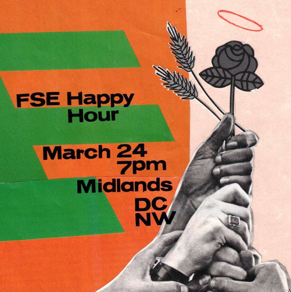Collage of hands holding up wheat and roses. Text: FSE Happy Hour, March 24, 7pm, Midlands, DC NW