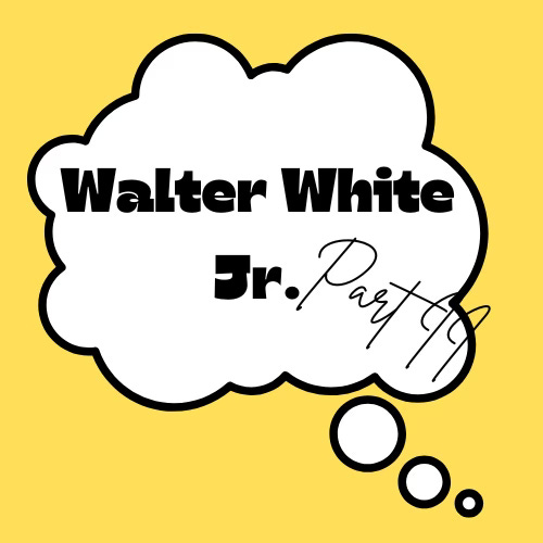 On a dark yellow/gold background inside a black and white comic book style thought bubble in a large black font: Walter White Jr. Alongside it in a handwriting font: Part II
