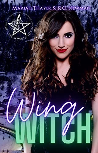 Wing Witch: a Fated Mates Purr-fect Pairing Urban Fantasy Romance (Witches of Winter Haven Book 1) by [K.O Newman, Mariah Thayer]