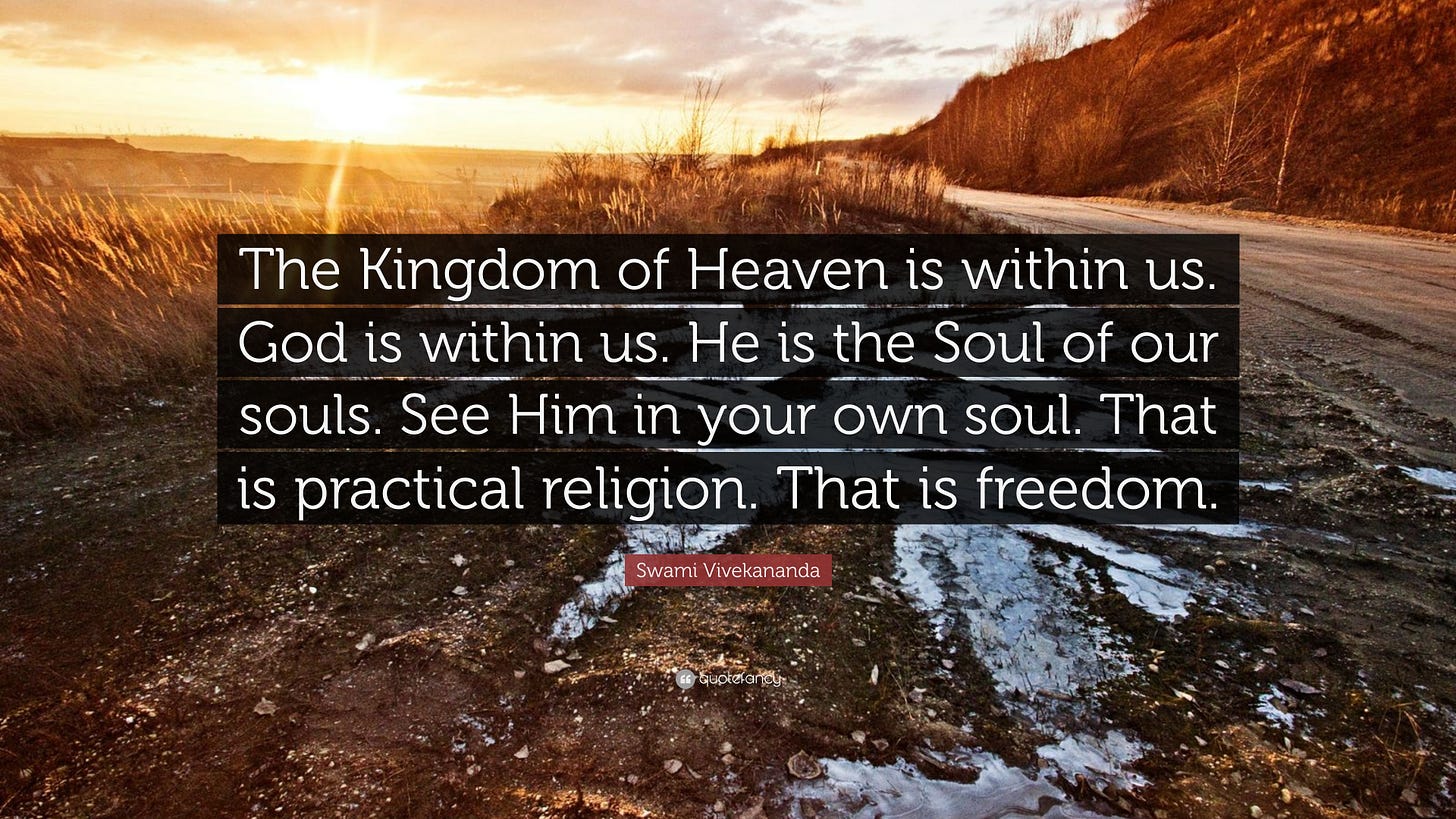 Swami Vivekananda Quote: "The Kingdom of Heaven is within us. God is ...