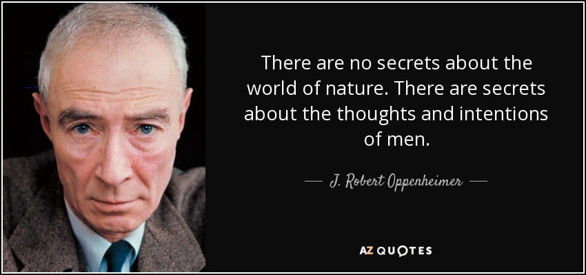 J. Robert Oppenheimer quote: There are no secrets about the world of nature. There...