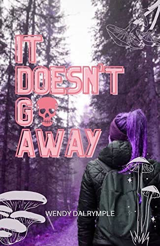 It Doesn't Go Away by Wendy Dalrymple