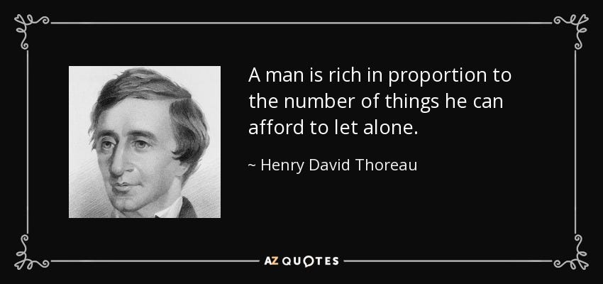 Henry David Thoreau quote: A man is rich in proportion to ...
