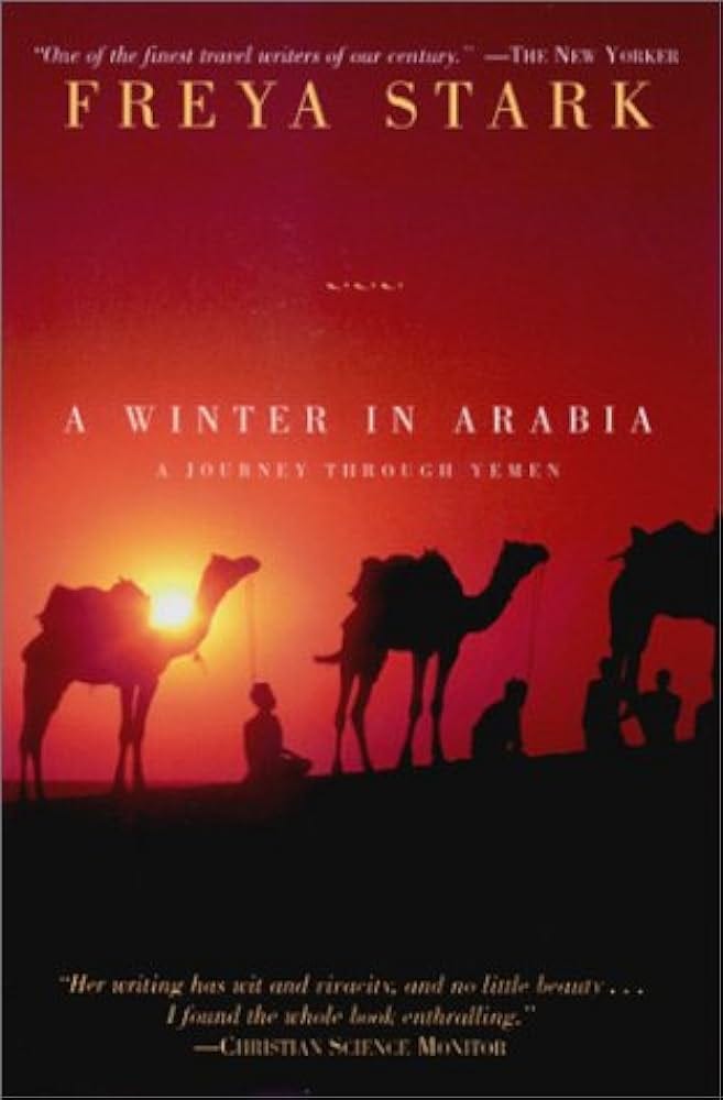 A Winter in Arabia: A Journey Through Yemen: Stark, Freya: 9781585672905:  Amazon.com: Books