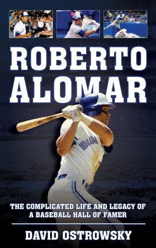 Roberto Alomar: The Complicated Life and Legacy of a Baseball Hall of Famer by David Ostrowsky