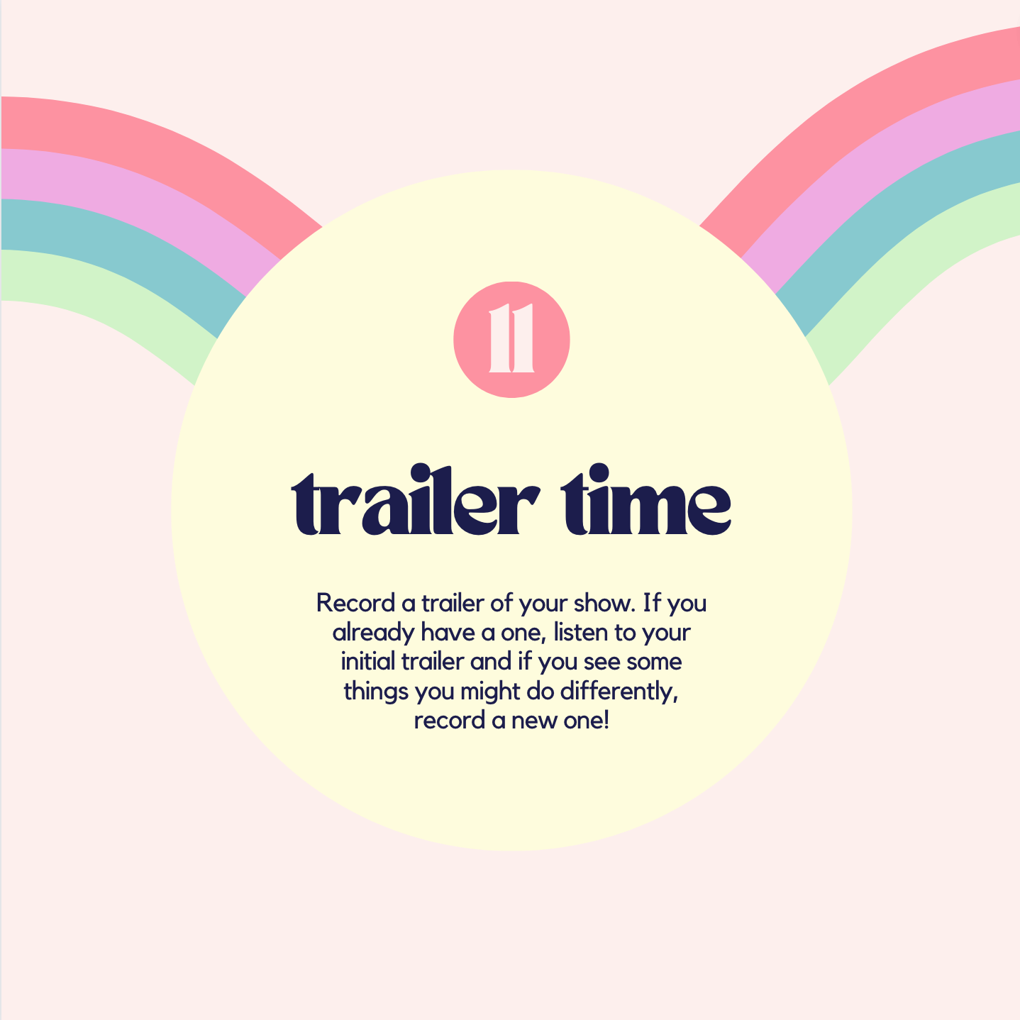 trailer time! Record a trailer of your show. If you already have a podcast: listen to your initial trailer and if you see some things you might do differently, record a new one!
