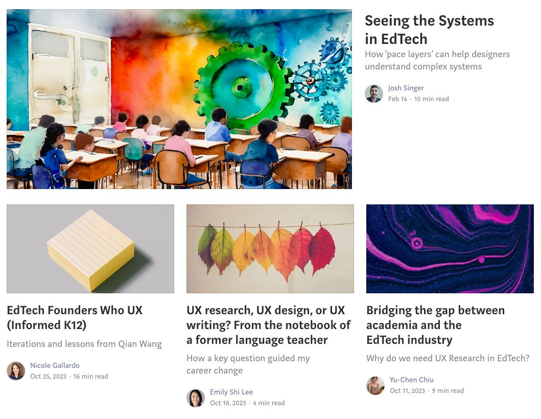 Four articles displayed:
- 'Seeing the Systems in EdTech'
- 'EdTech Founders Who UX with Informed K12'
- 'UX Research, UX design, or UX writing?'
- 'Bridging the gap between academia and the EdTech industry'