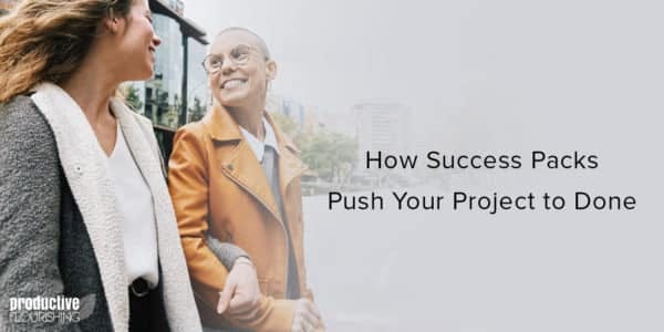 Two women walking and talking. Text overlay: How Success Packs Push Your Project to Done