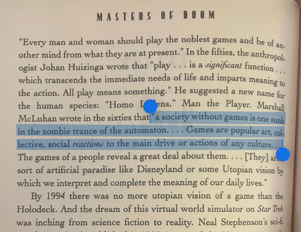 "a society without games is one sunk in the zombie trance of the automaton. ... Games are popular art, col-lective, social reactions to the main drive or actions of any culture...