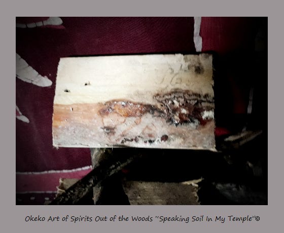 Okeko Art of Spirits Out of the Woods “Speaking Soil In My Temple”©