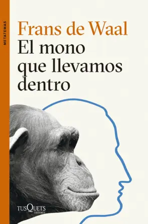 El mono que llevamos dentro - Frans de Waal | PlanetadeLibros
