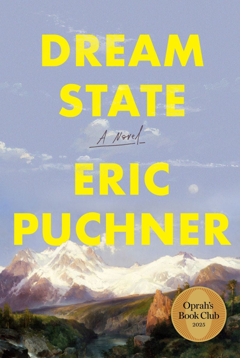 The cover for Dream State by Eric Puchner. The cover depicts a peaceful, snowcapped mountain range on a clear day.