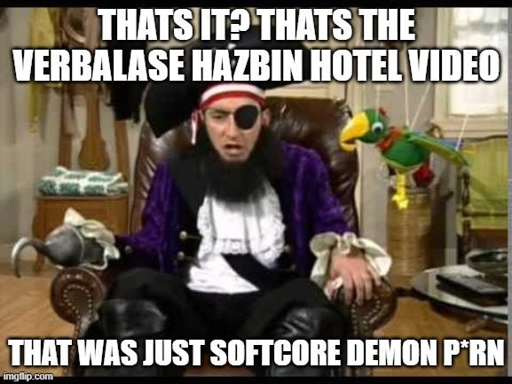 THATS IT? THATS THE VERBALASE HAZBIN HOTEL VIDEO THAT WAS JUST SOFTCORE DEMON P*RN imgflip.com