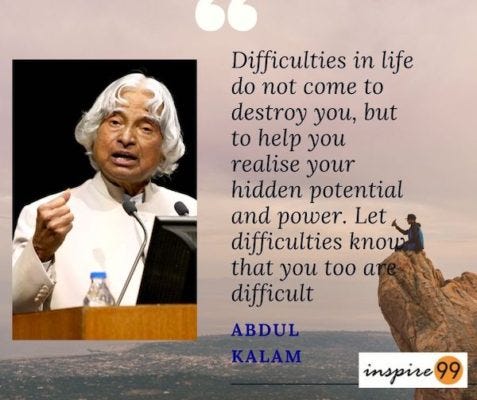 difficulties in your life do not come to destroy you, difficulties in your life do not come, difficulties in your life do not come to destroy you, abdul kalam quotes, apj abdul kalam difficulties quote