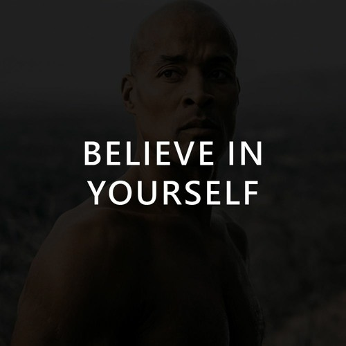 Stream episode BELIEVE IN YOURSELF - Motivational Audio (ft. David Goggins)  by Chispa Motivation podcast | Listen online for free on SoundCloud