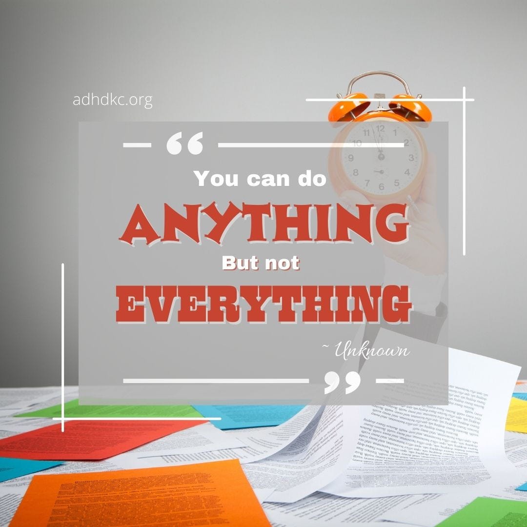Quote: You can do anything but not everything. From unknown. 
