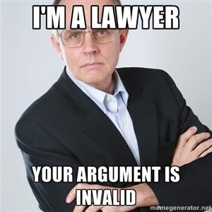 A meme with a frowning lawyer stating "I am a lawyer, your argument is invalid."