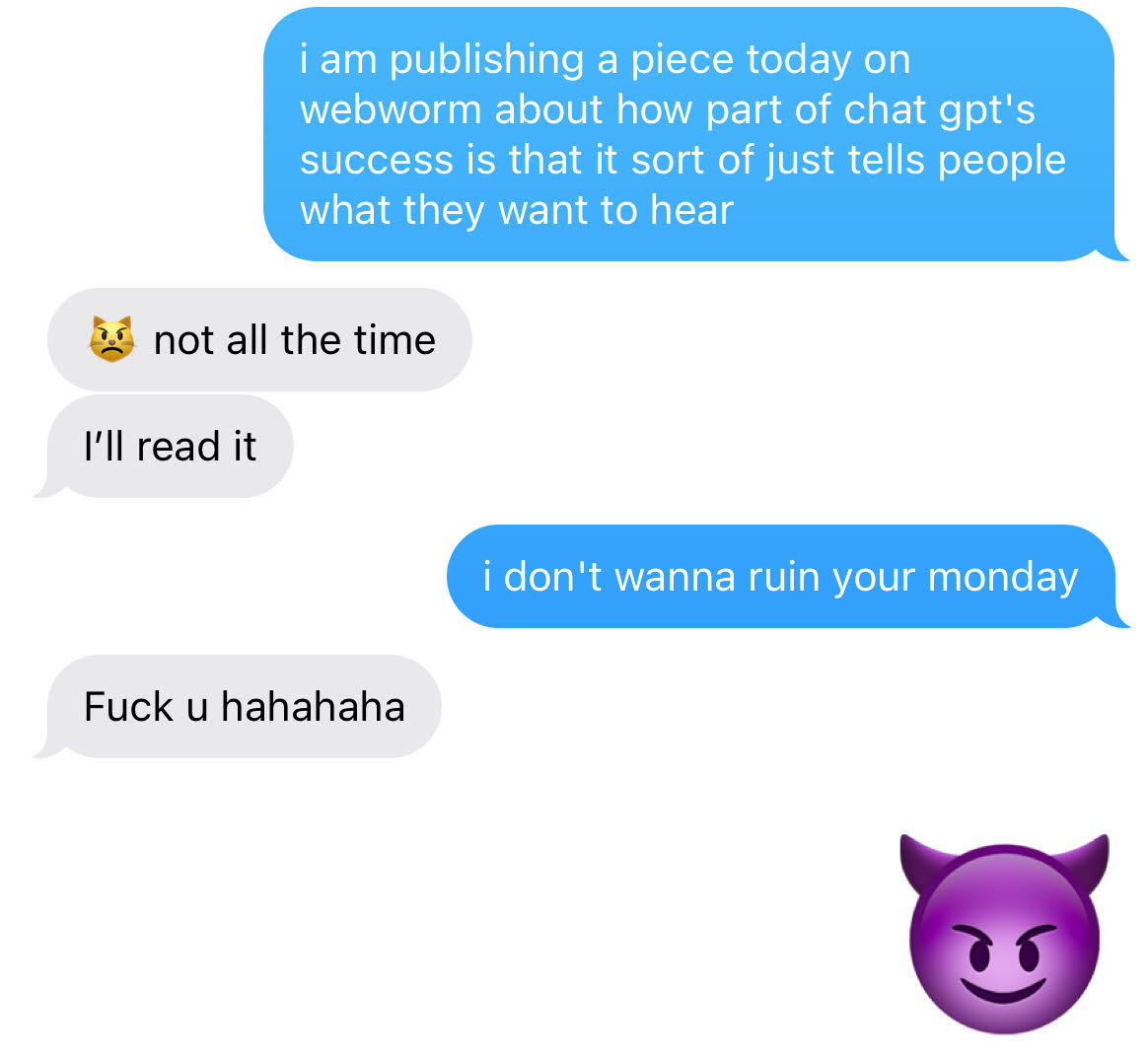 Me telling a friend what I am about to do with this story