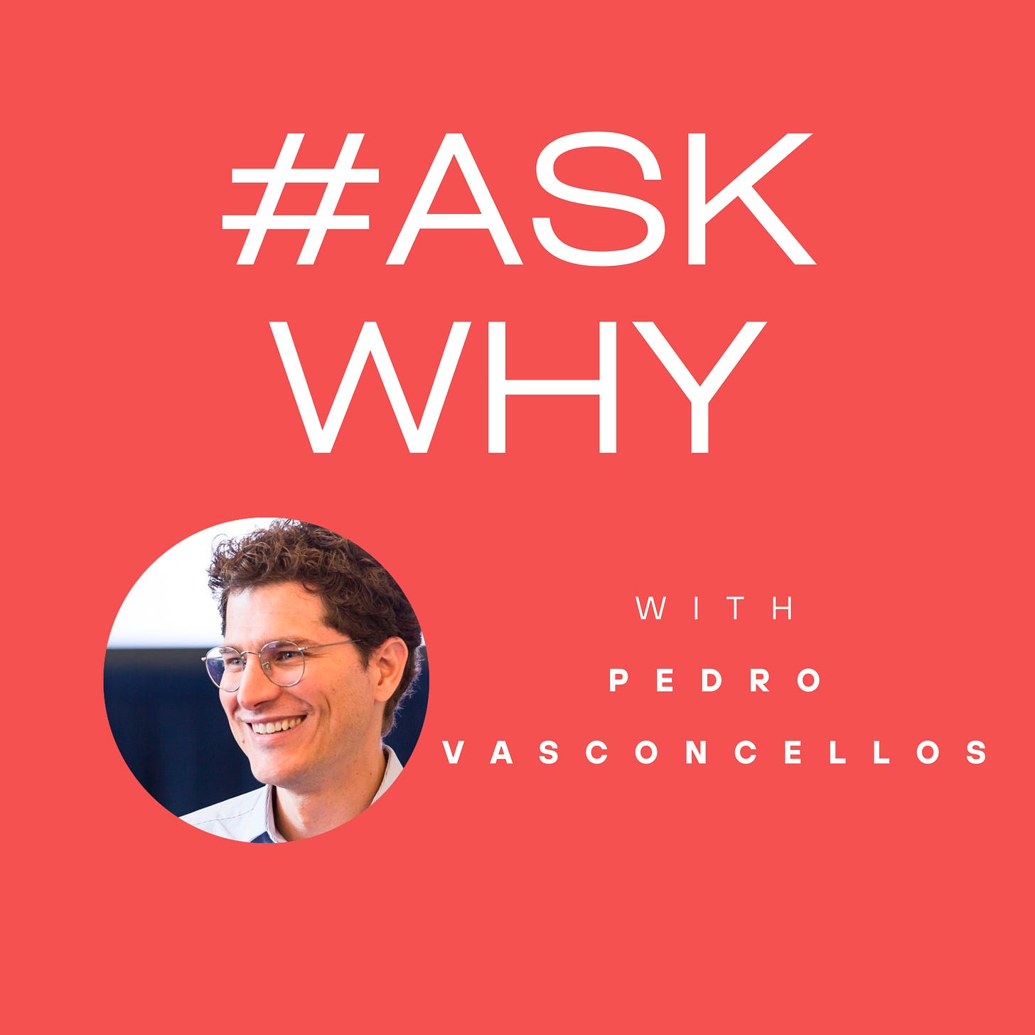 #AskWhy with Pedro Vasconcellos