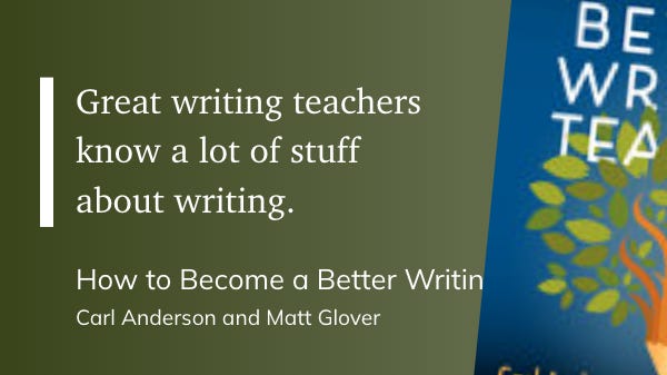 Quote: "Great writing teachers know a lot about writing."