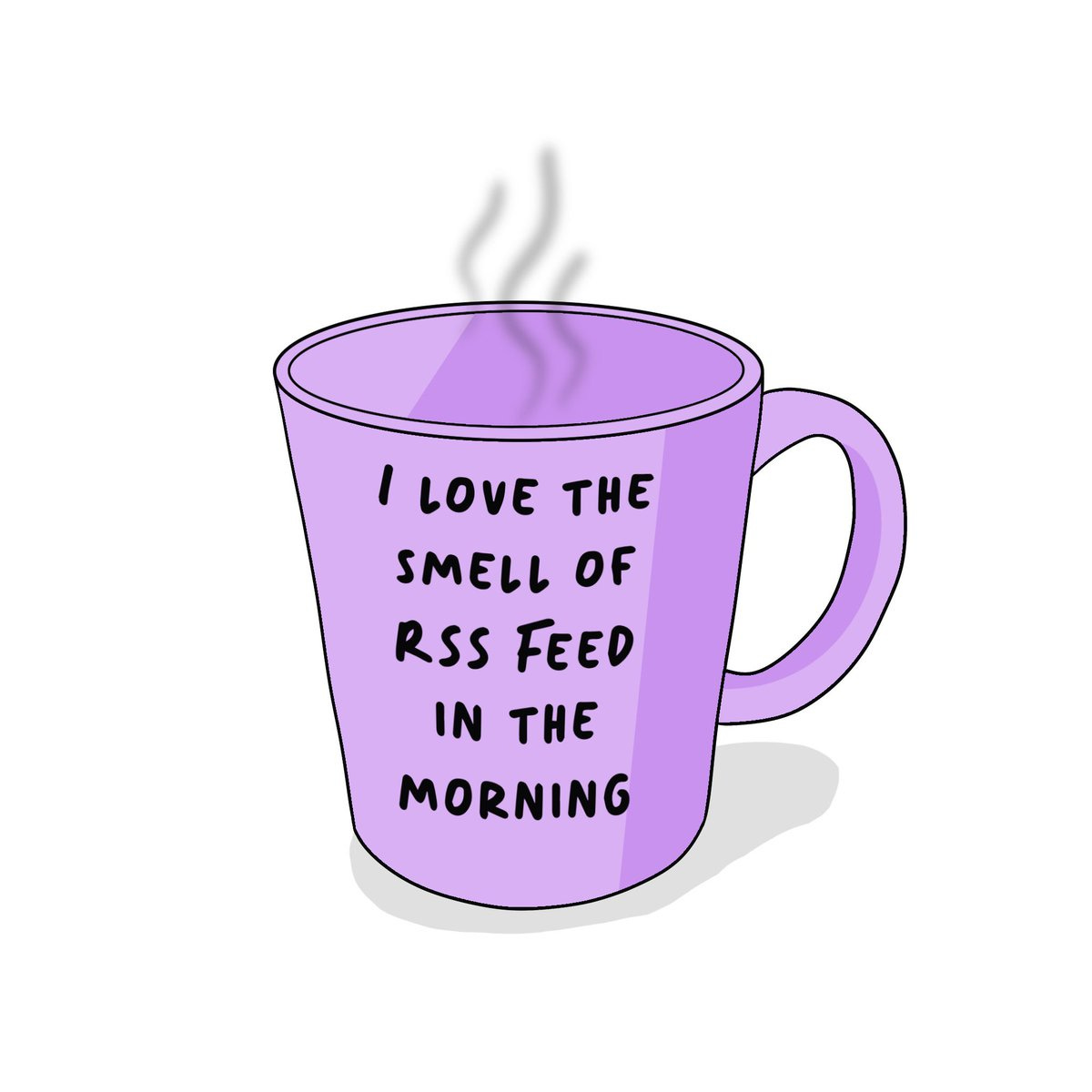 a coffee mug that says I love the smell of RSS feed in the morning