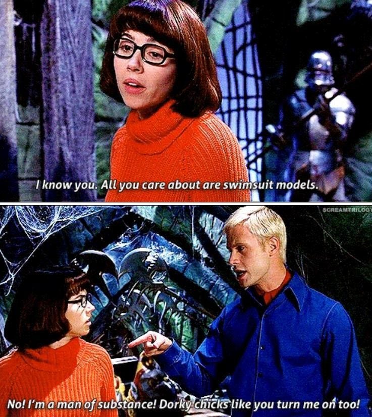 I'm a man of substance, dorky chicks like you turn me on too!" | Scooby doo  memes, Memes, Scooby doo mystery incorporated