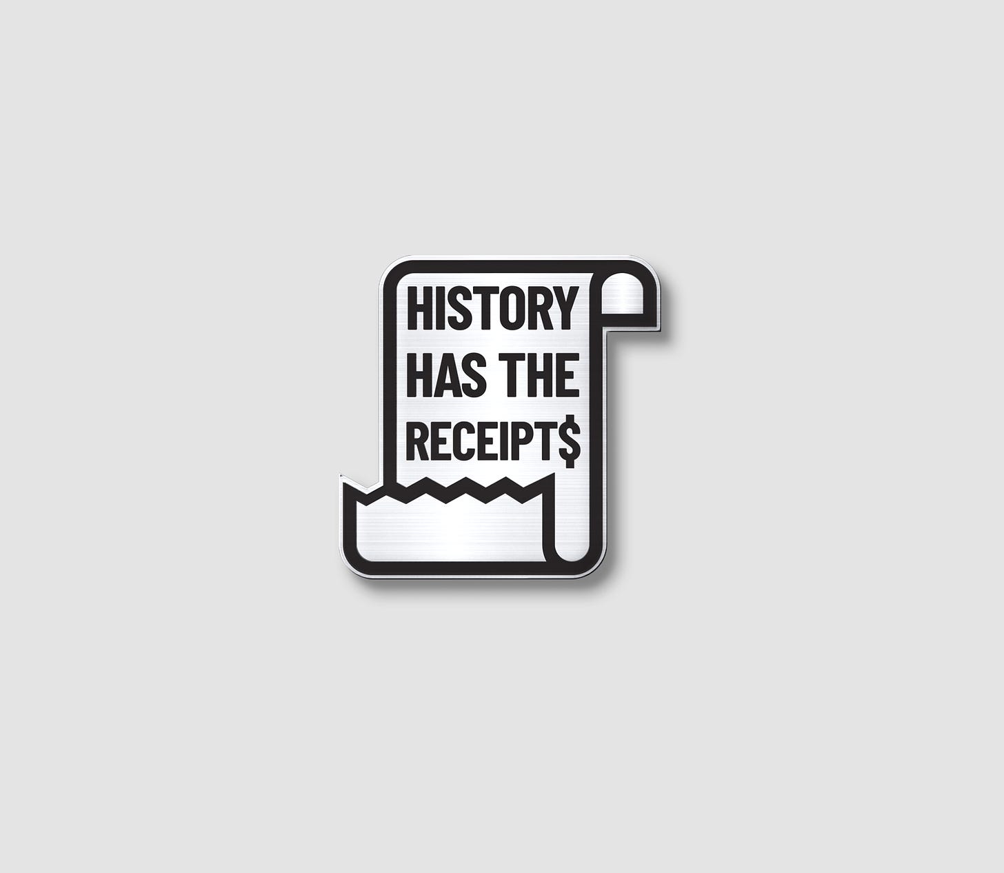 picture of a nickel-plated lapel pin that says history has the receipts: justicetakessides.com