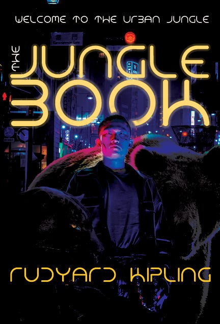 The jungle book by Rudyard Kipling as cyberpunk, with the caption "welcome to the urban jungle." A young man is shown against a city with a bear and a panther. Very edgy.